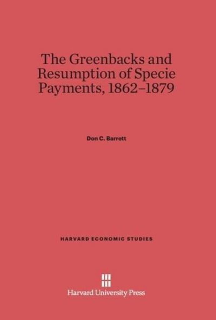 The Greenbacks and Resumption of Specie Payments, 1862-1879