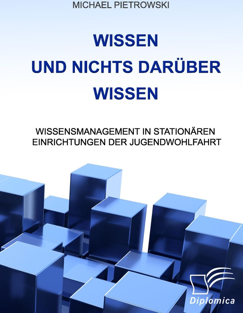 Wissen und nichts darüber wissen: Wissensmanagement in stationären Einrichtungen der Jugendwohlfahrt