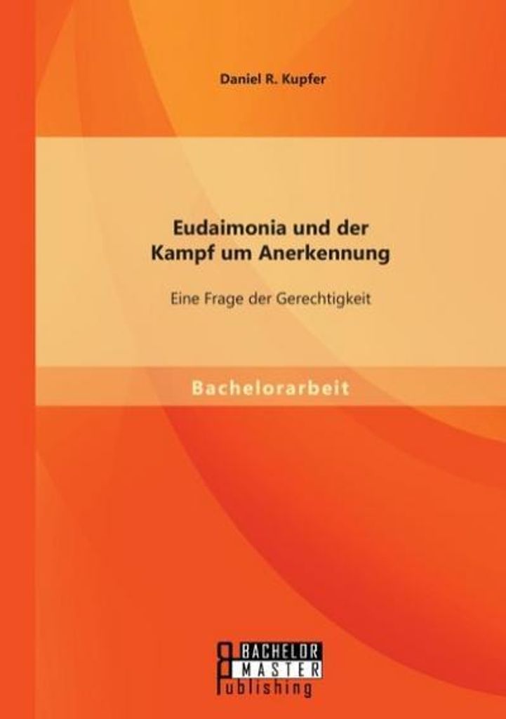Eudaimonia und der Kampf um Anerkennung: Eine Frage der Gerechtigkeit