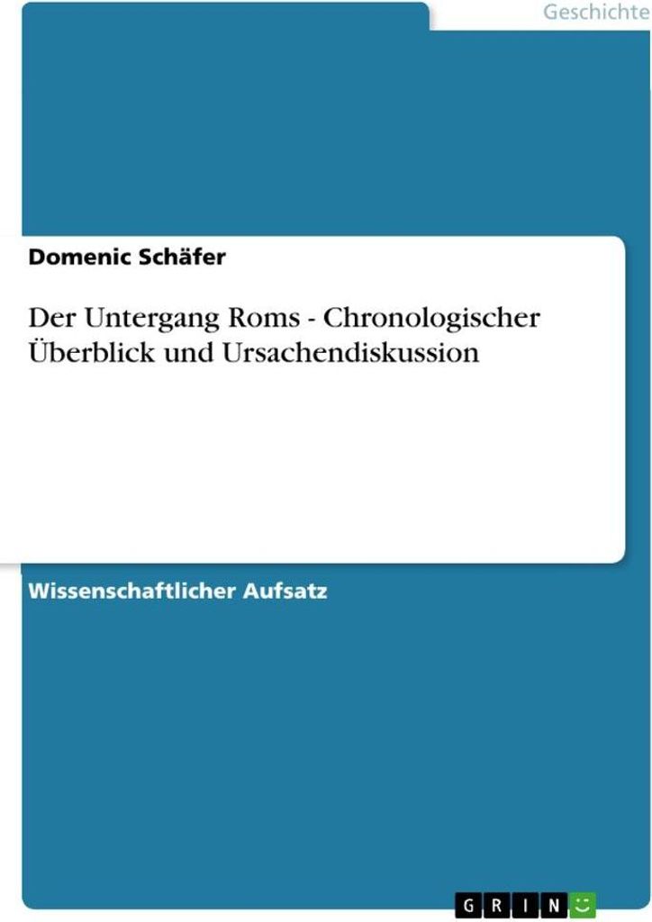 Der Untergang Roms - Chronologischer Überblick und Ursachendiskussion