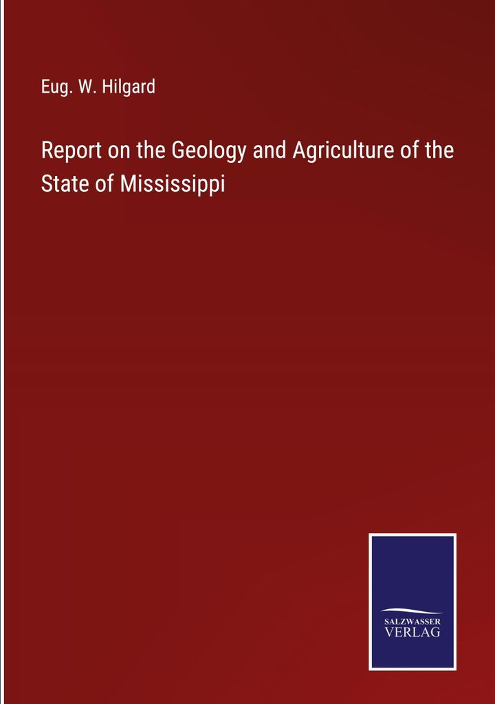 Report on the Geology and Agriculture of the State of Mississippi