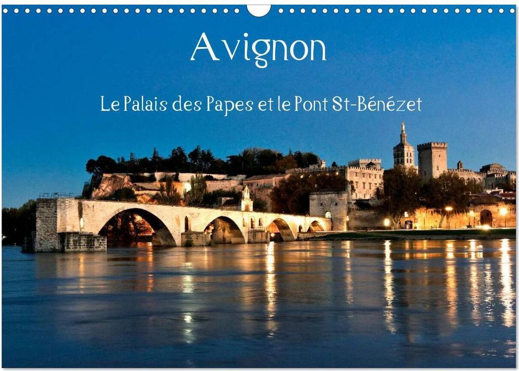Avignon Le Palais des Papes et le Pont St-Bénézet (Calendrier mural 2026 DIN A3 vertical), CALVENDO calendrier mensuel