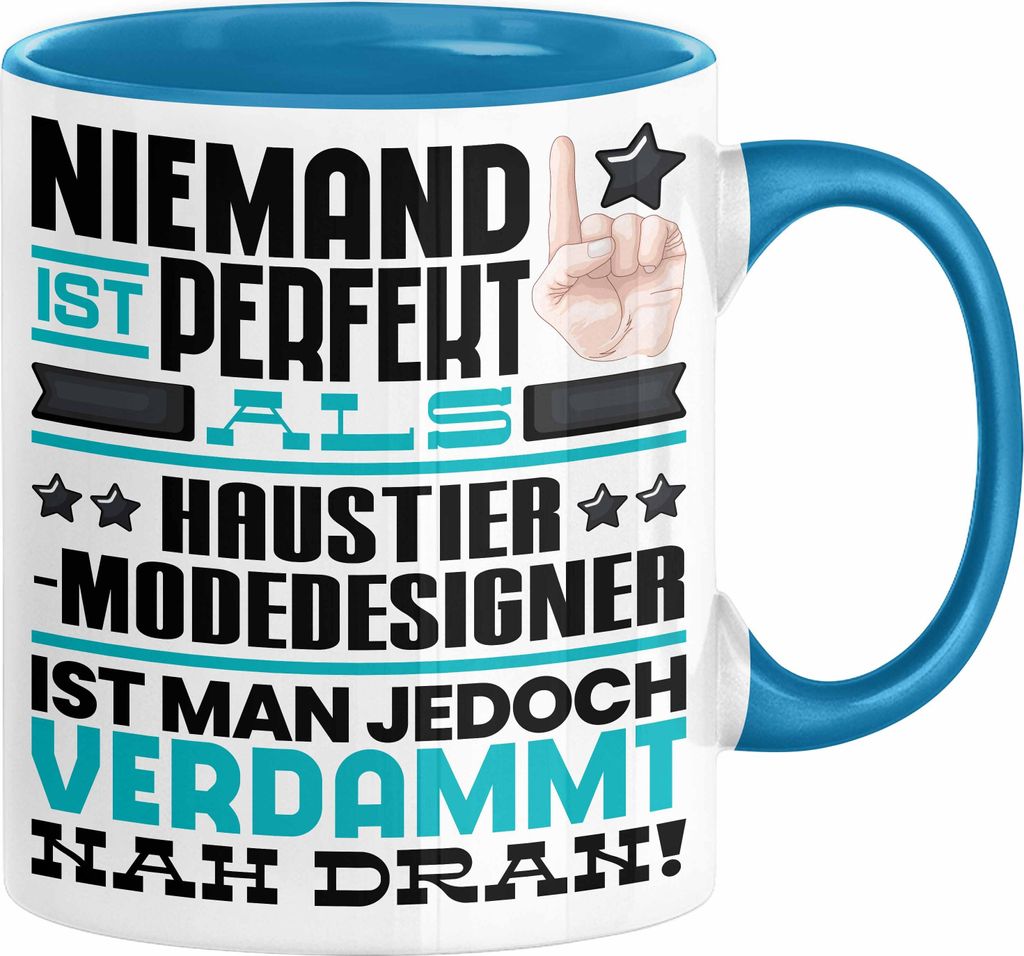 Haustier-Modedesigner Geschenk Tasse Lustige Geschenkidee für Haustier-Modedesigner Geburtstag Kaffee-Becher Niemand Ist Perfekt Aber Als Haustier...