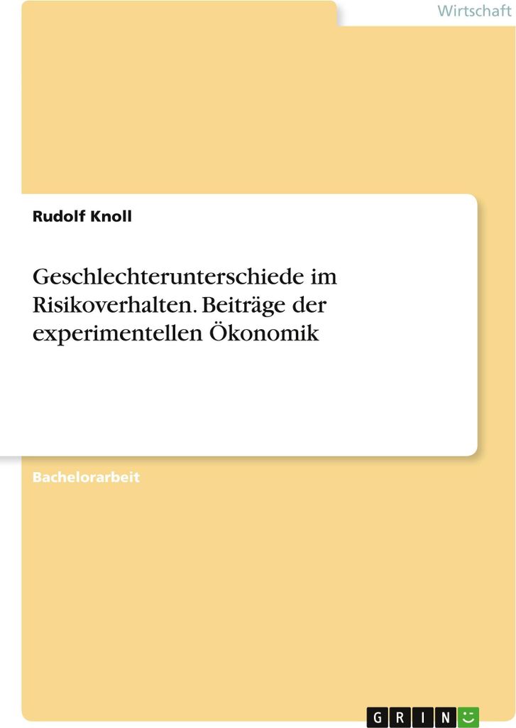 Geschlechterunterschiede im Risikoverhalten. Beiträge der experimentellen Ökonomik