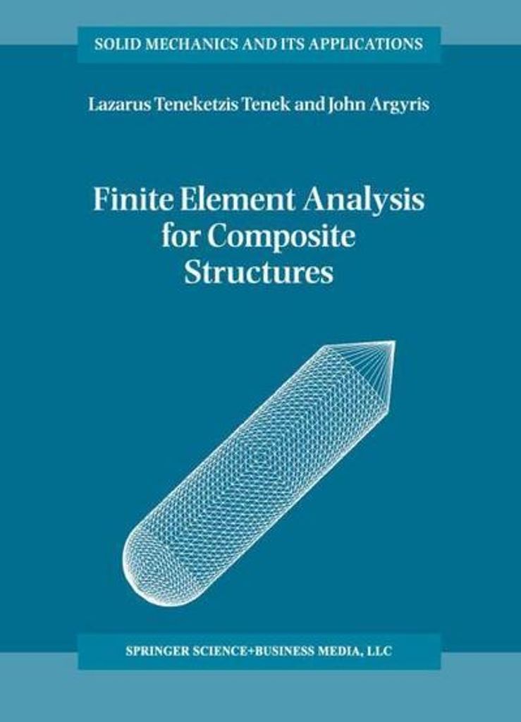 Finite Element Analysis for Composite Structures (Solid Mechanics and Its Applications, 59, Band 59)