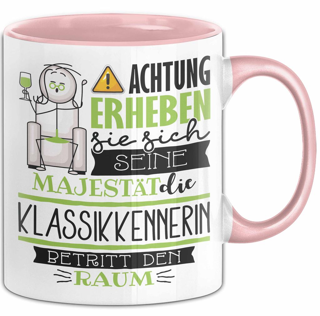 Klassikkennerin Tasse Geschenk Lustiger Spruch Bitte Erheben Sie Sich Seine Majestät Die Klassikkennerin Betritt Den Raum (Rosa)
