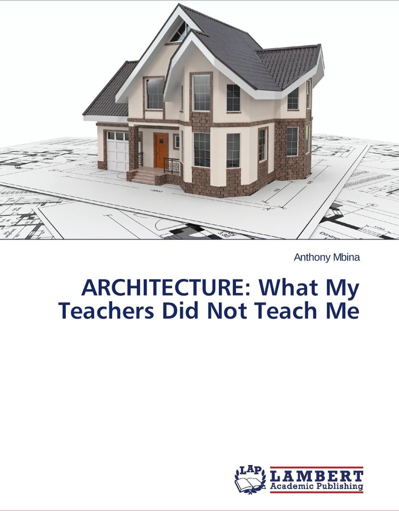ARCHITECTURE: What My Teachers Did Not Teach Me