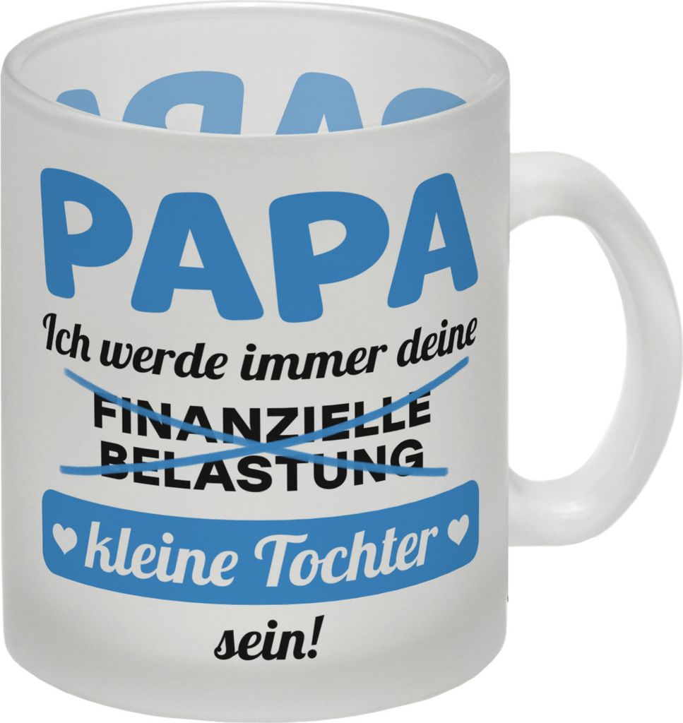 Papa, ich werde immer deine finanzielle Belastung sein Glas Tasse in blau