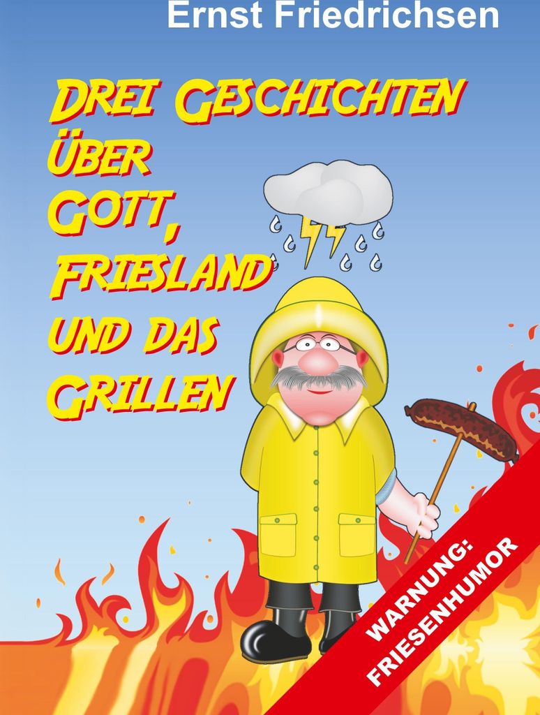 Drei Geschichten über Gott, Friesland und das Grillen