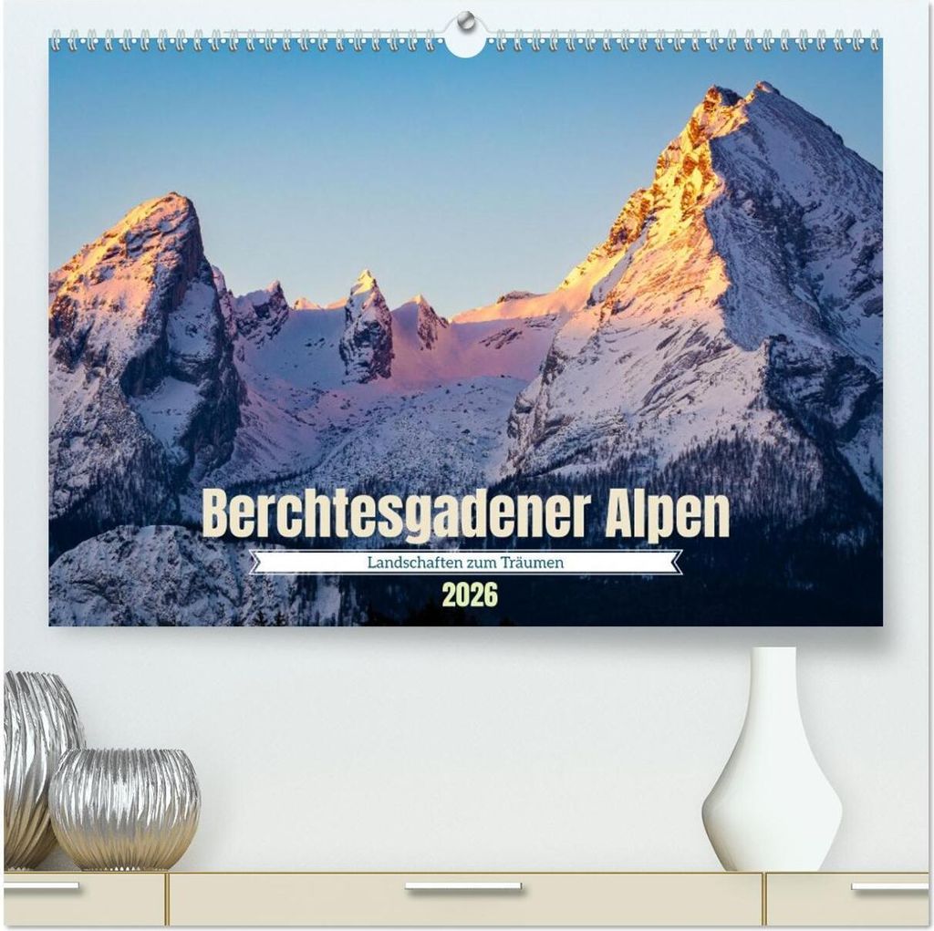 Berchtesgadener Alpen - Landschaften zum Träumen (hochwertiger Premium Wandkalender 2026 DIN A2 quer), Kunstdruck in Hochglanz