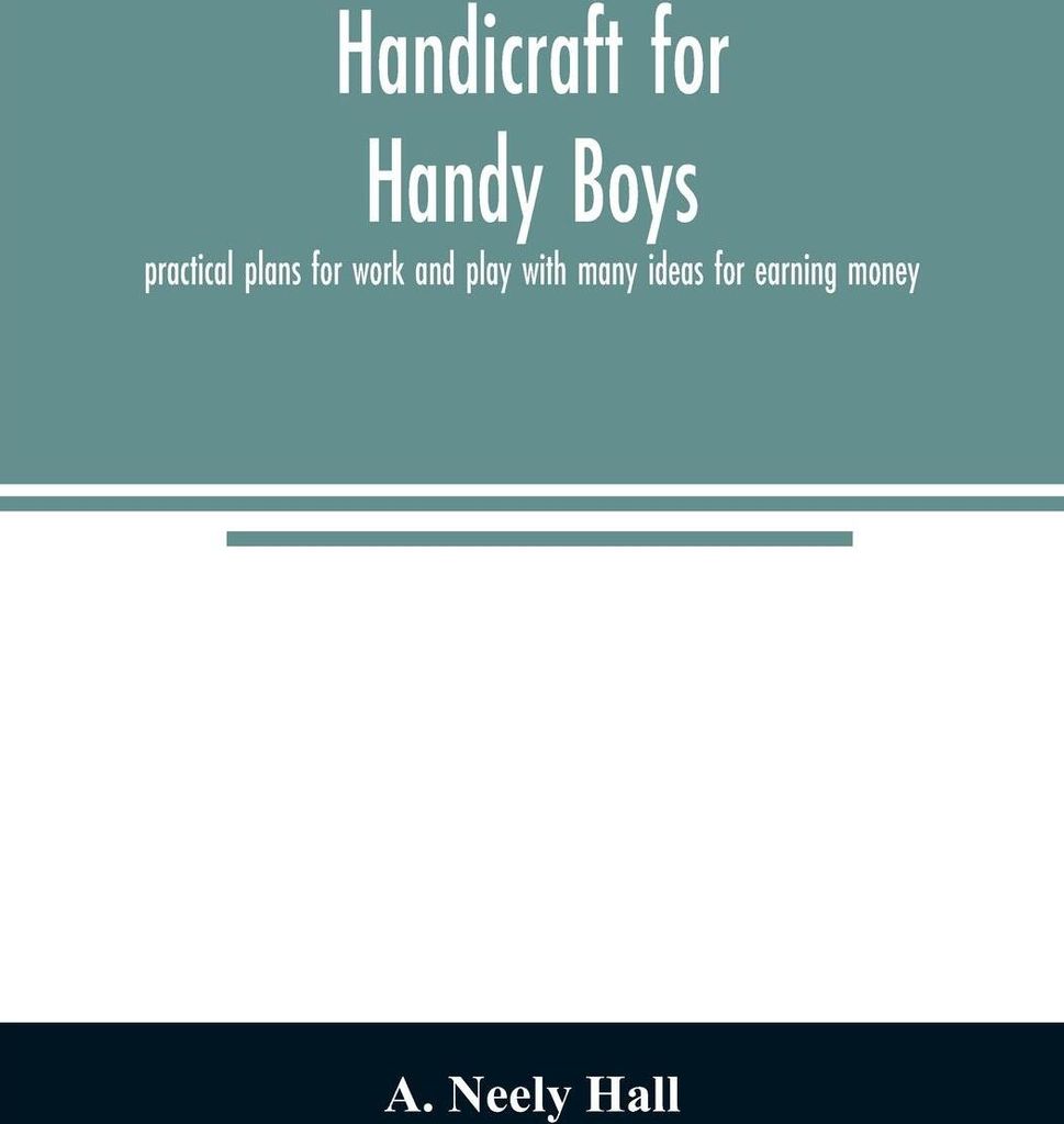 Handicraft for handy boys;