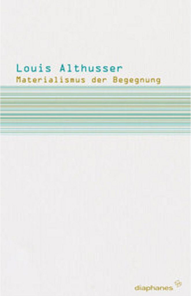 Althusser, L: Materialismus der Begegnung