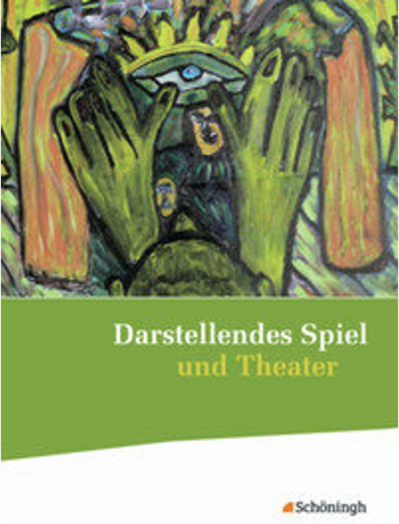 Darstellendes Spiel und Theater. Schulbuch