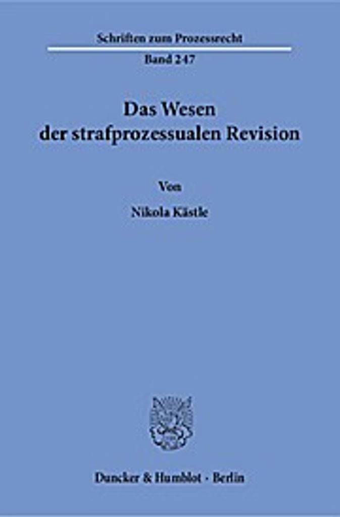 Das Wesen der strafprozessualen Revision