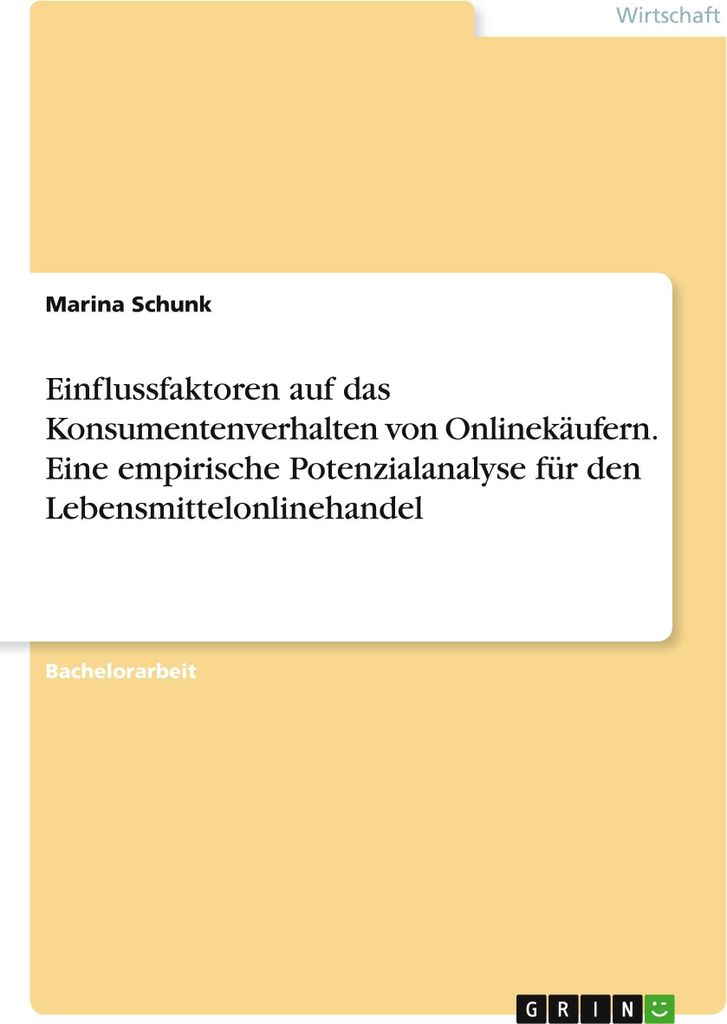 Einflussfaktoren auf das Konsumentenverhalten von Onlinekäufern. Eine empirische Potenzialanalyse für den Lebensmittelonlinehandel