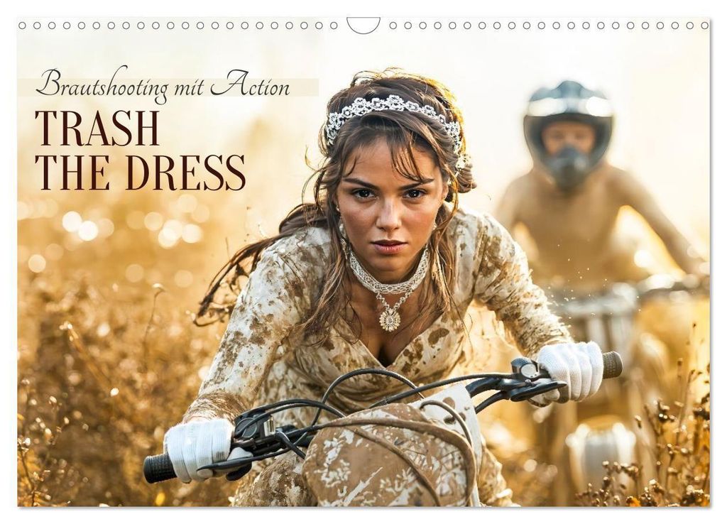 Trash The Dress - Brautshooting mit Action (Wandkalender 2027 DIN A3 quer), CALVENDO Monatskalender