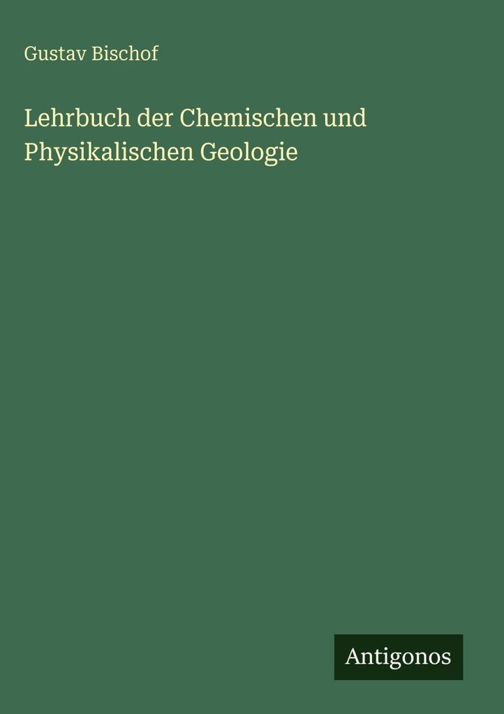 Lehrbuch der Chemischen und Physikalischen Geologie