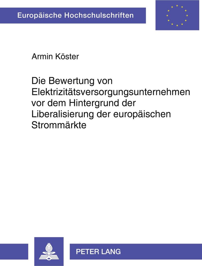Die Bewertung von Elektrizitätsversorgungsunternehmen vor dem Hintergrund der Liberalisierung der europäischen Strommärkte