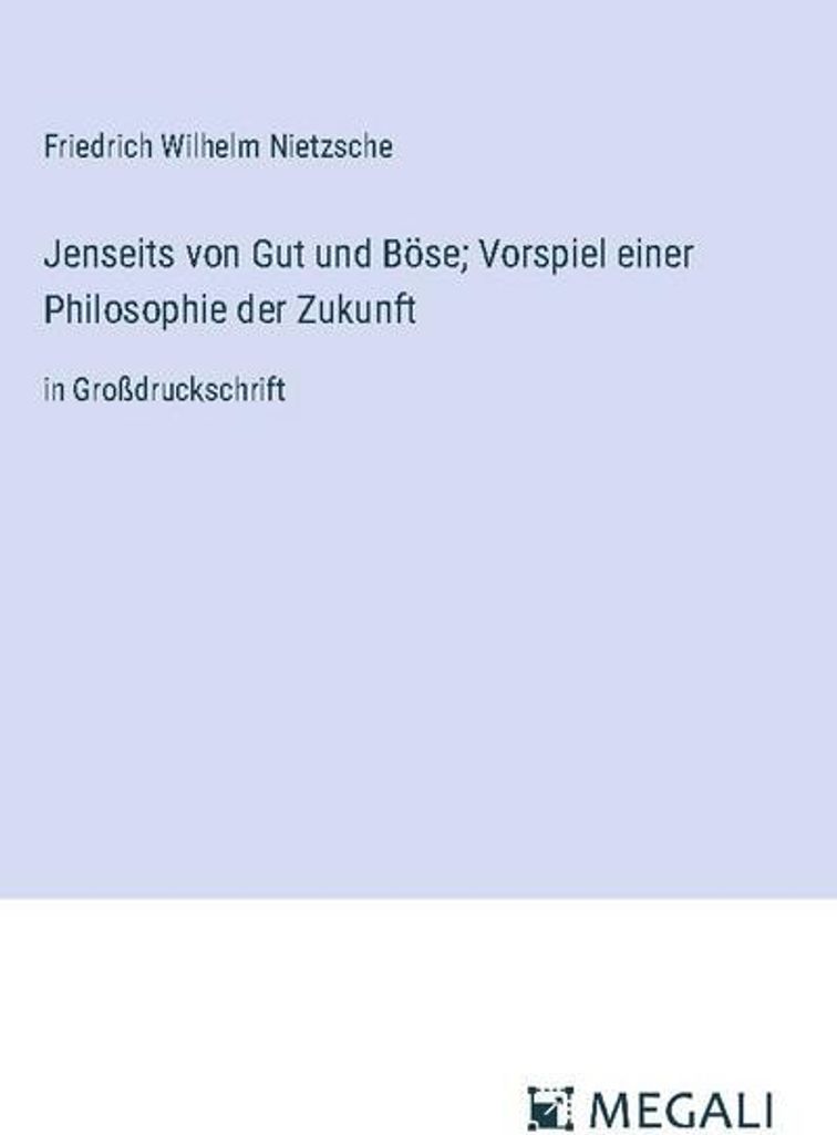 Jenseits von Gut und Böse Vorspiel einer Philosophie der Zukunft