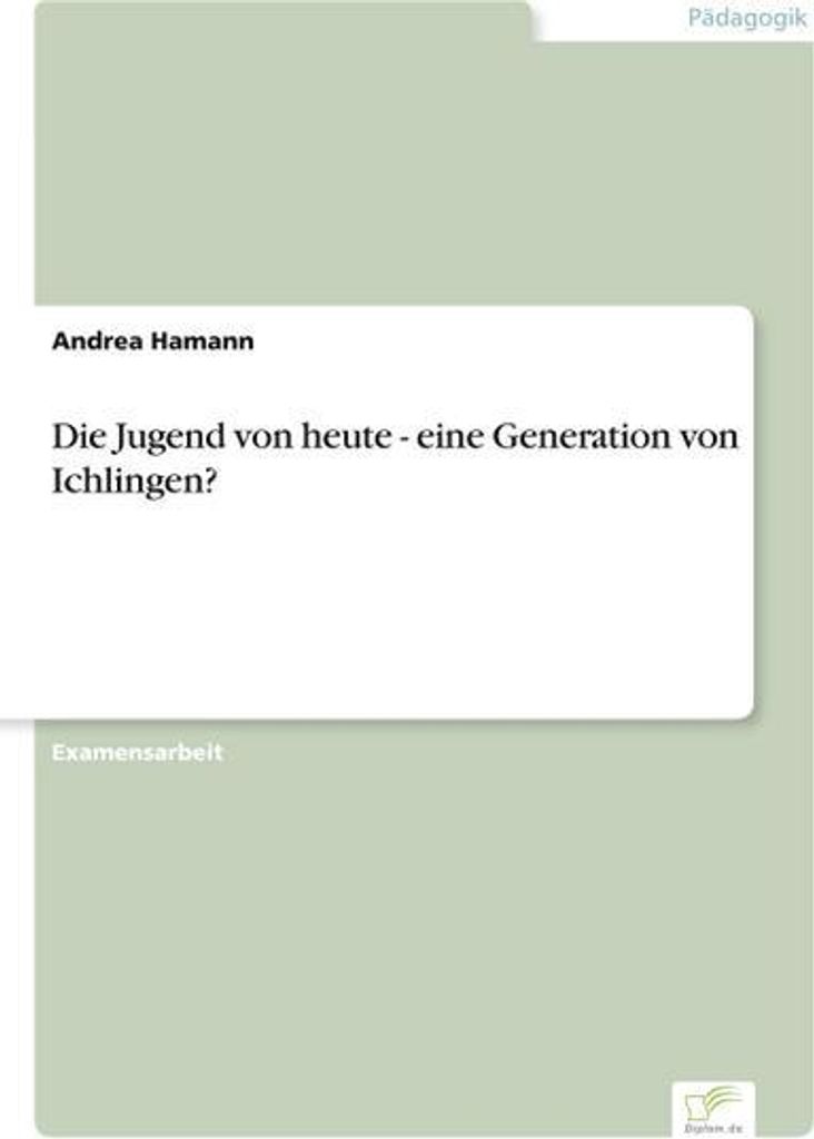 Die Jugend von heute - eine Generation von Ichlingen?