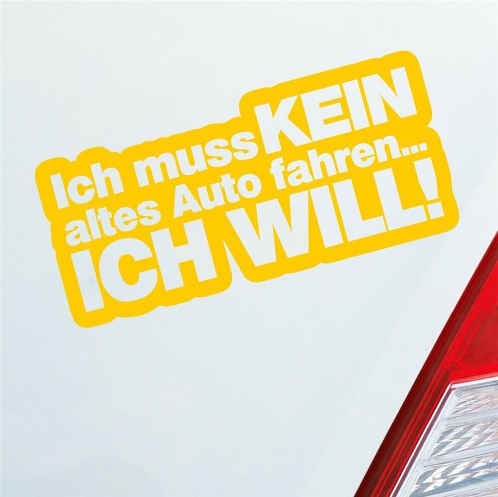 Auto Aufkleber Ich muss kein altes Auto fahren Ich will! Produktbild 