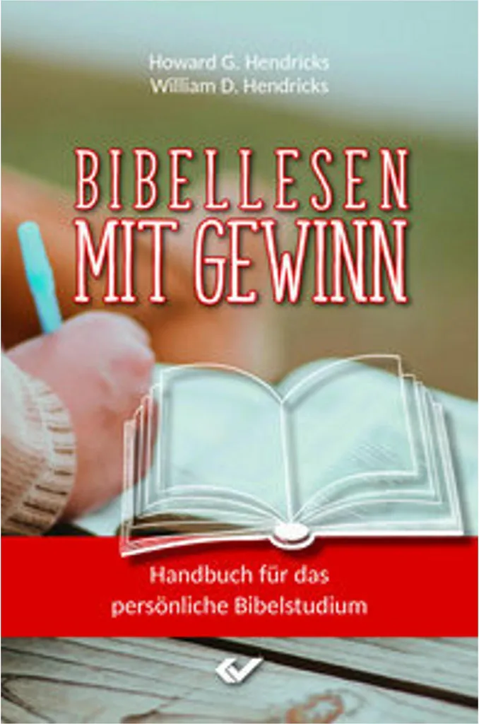 Bibellesen mit Gewinn : Méthode d'exégèse pratique et enrichissement foi