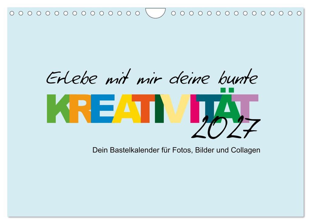 Erlebe mit mir deine bunte Kreativität (Wandkalender 2027 DIN A4 quer), CALVENDO Monatskalender