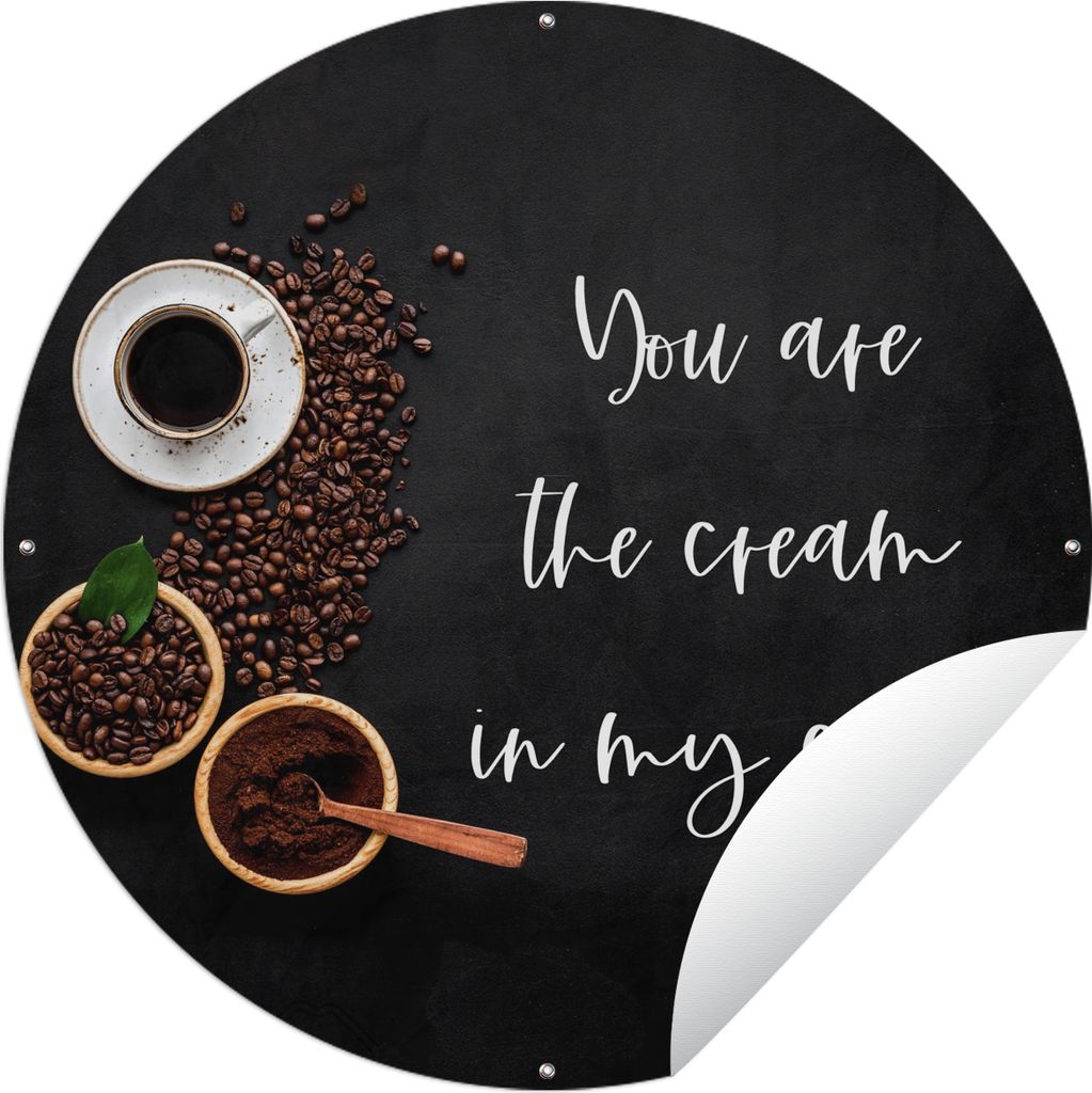 MuchoWow Gartenposter Outdoor-Poster Rund Sprichwörter - Zitate - Du bist die Sahne in meinem Kaffee - Liebe - Kaffee Ø 60 cm Gartendeko Rundes...