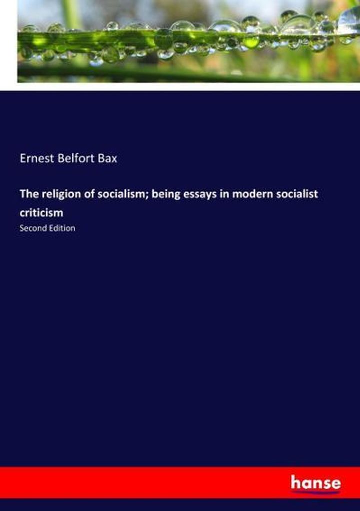 The religion of socialism being essays in modern socialist criticism