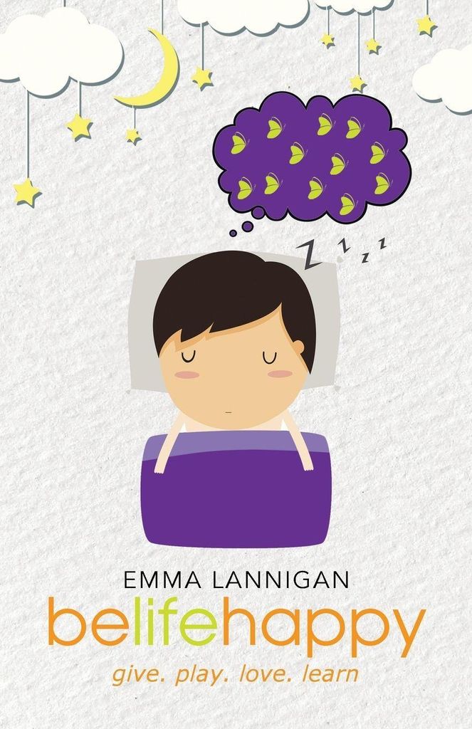 belifehappy: give. play. love. learn. Lannigan, Emma New.
