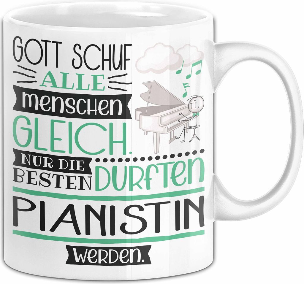 Pianistin Geschenk Becher Tasse Gott Schuf Alle Menschen Gleich Nur Die Besten Durfeten Pianistin Werden Geschenkidee Lustig (Weiß)