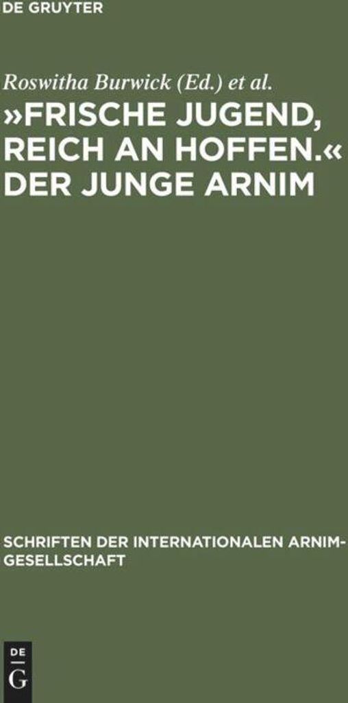 »Frische Jugend, reich an Hoffen.« Der junge Arnim