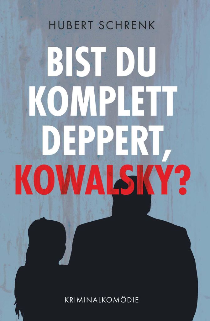 Bist du komplett deppert, Kowalsky?