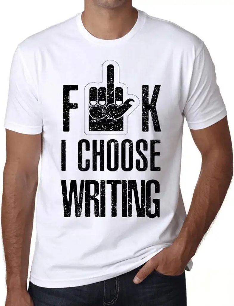 Herren Grafik T-Shirt F**k ich wähle das Schreiben – F**k I Choose Writing – Öko-Verantwortlich Vintage Jahrgang Kurzarm Lustige Druck Geburt...