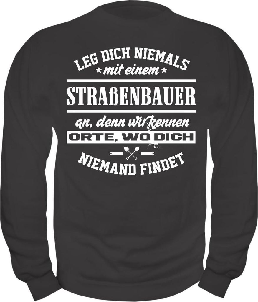 Herren Sweatshirt Leg dich niemals mit einem STRAßENBAUER an
