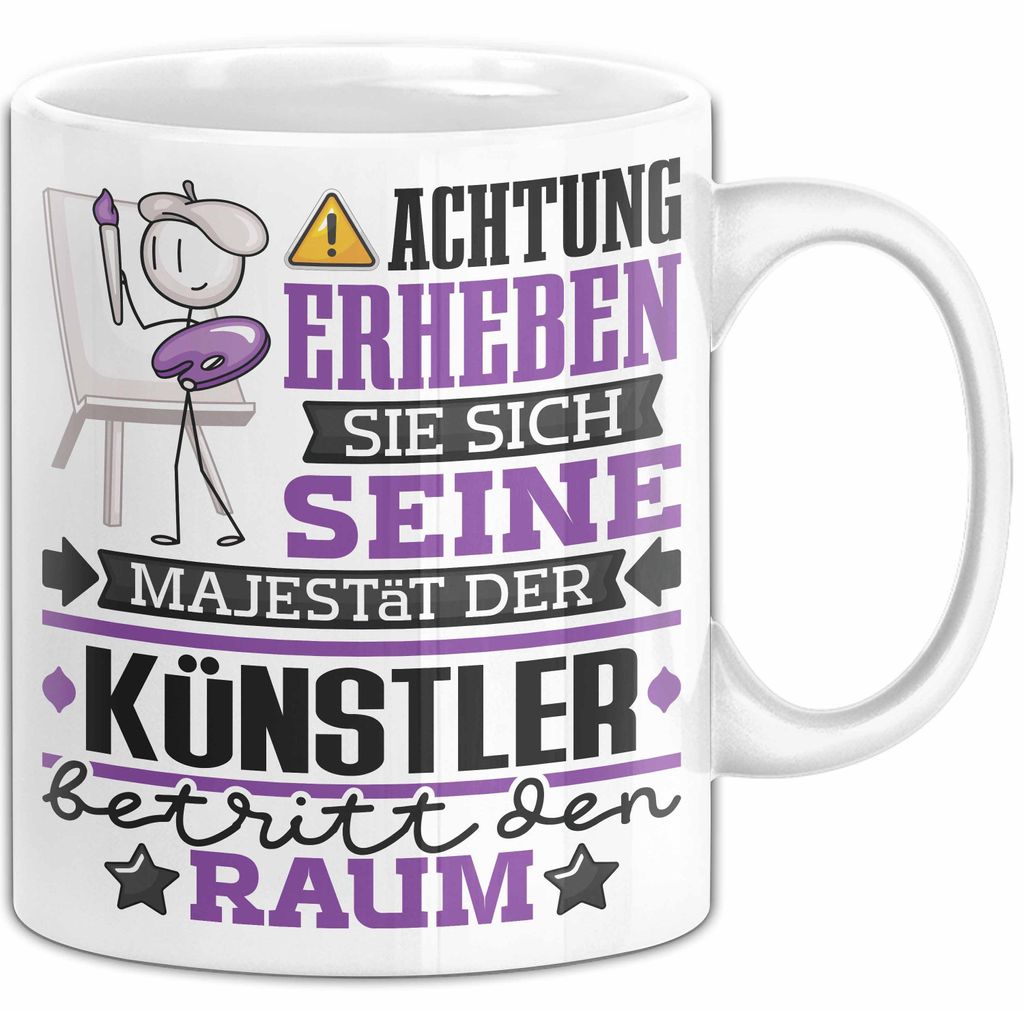 Künstler Geschenk Tasse Lustiger Spruch Erheben Sie Sich Der Künstler Betritt den Raum (Weiß)