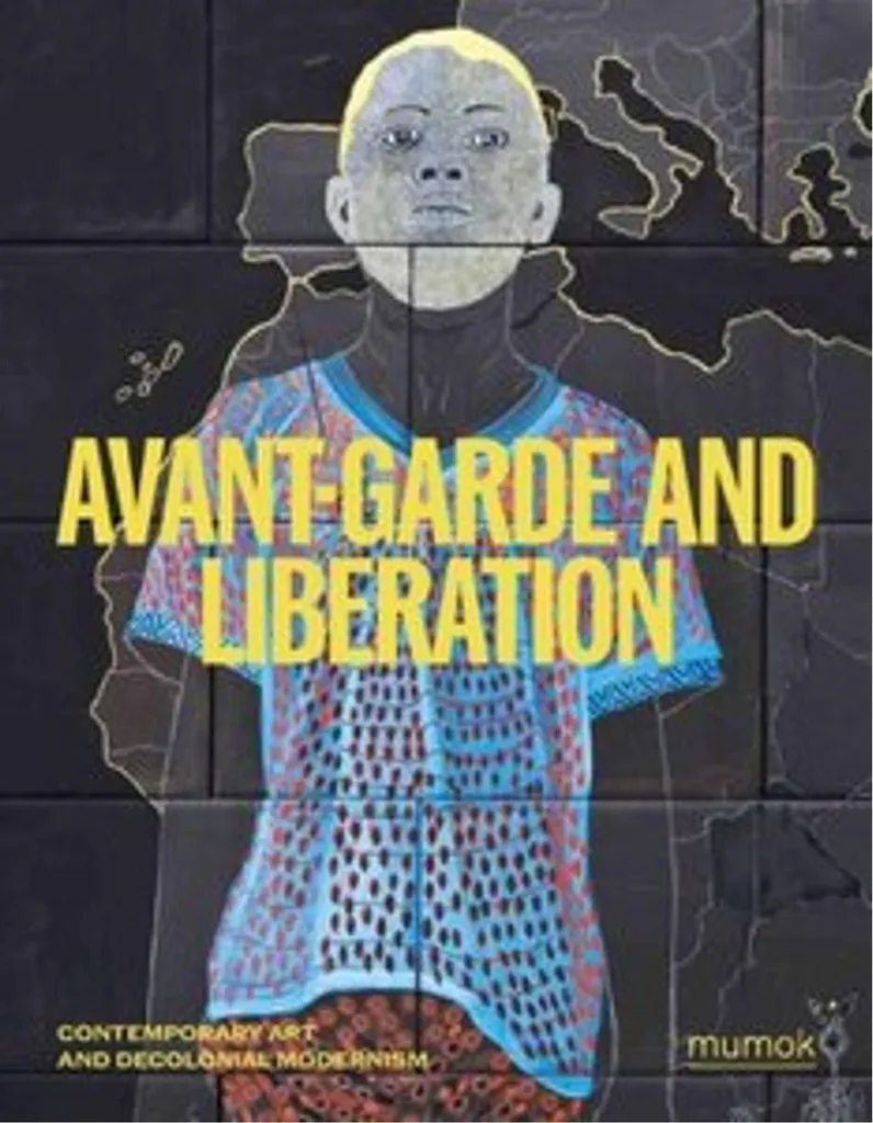Livre Avantgarde & Liberation Contemporary Art & Decolonial Modernism