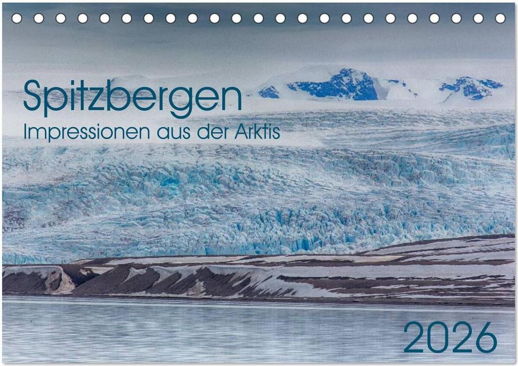 Spitzbergen - Impressionen aus der Arktis (Tischkalender 2026 DIN A5 quer), CALVENDO Monatskalender