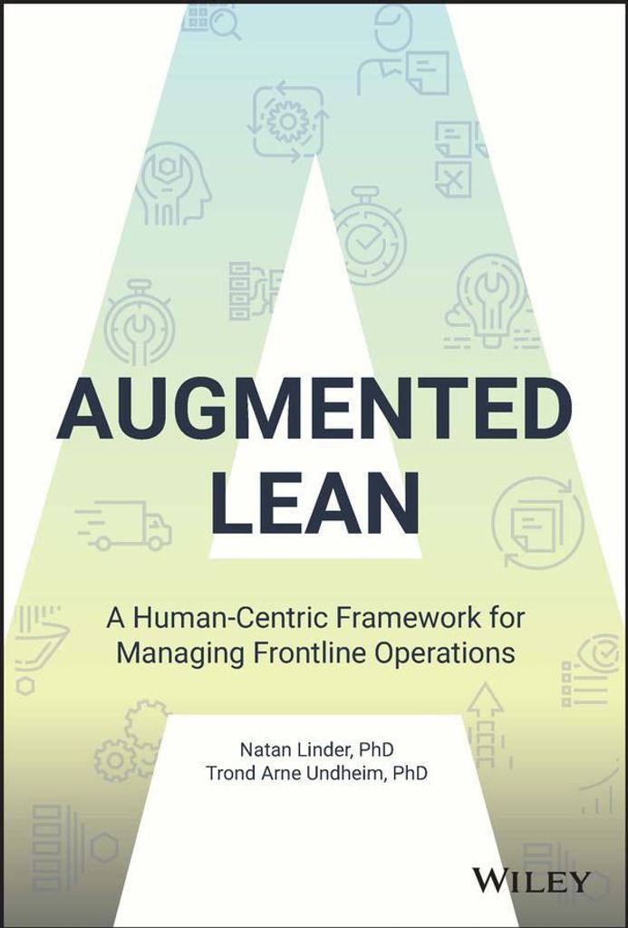 Augmented Lean - ein menschenzentrierter Rahmen für das Management von Frontline-Operationen
