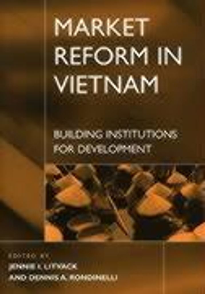Market Reform in Vietnam: Building Institutions for Development