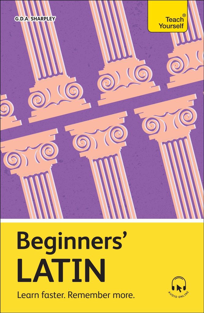 Beginners' Latin: Learn faster. Remember more. (Teach Yourself Beginners’ Language Learning Series)