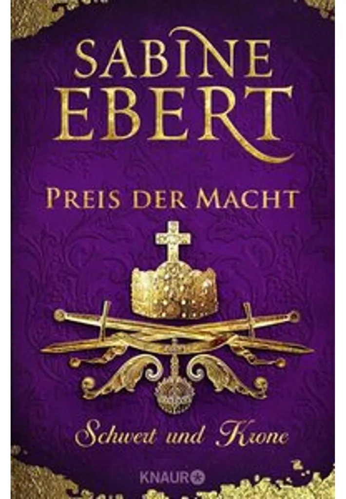 Schwert und Krone Preis der Macht : le grand roman de Sabine Ebert