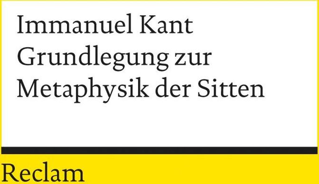 Grundlegung zur Metaphysik der Sitten