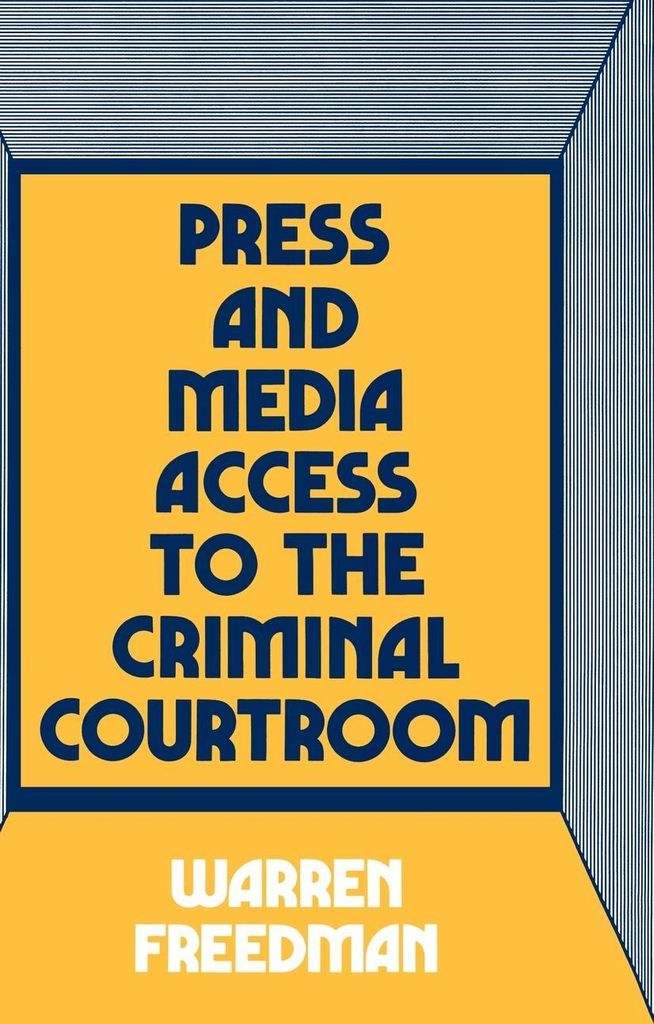 Press and Media Access to the Criminal Courtroom