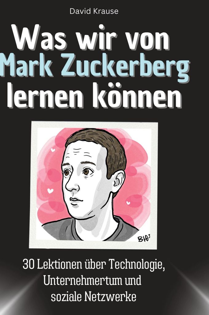 Was wir von Mark Zuckerberg lernen können
