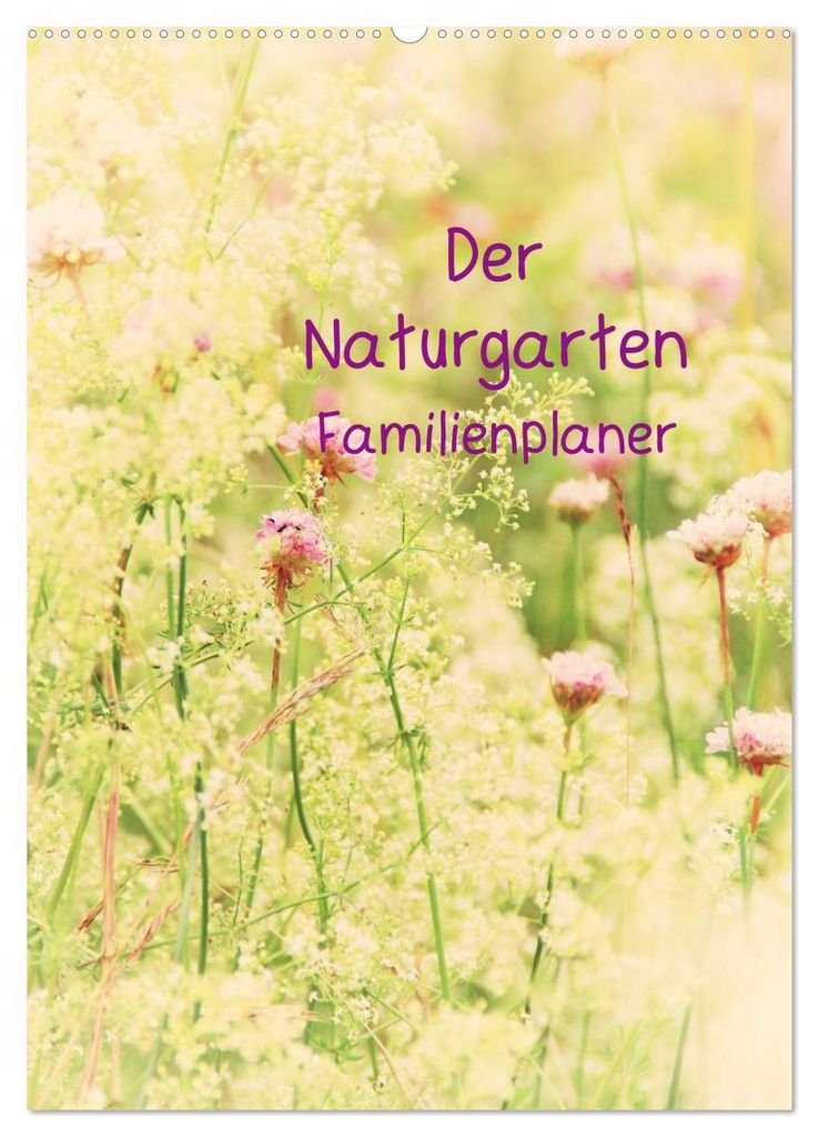 Der Naturgarten Familienplaner (Wandkalender 2027 DIN A2 hoch), CALVENDO Monatskalender