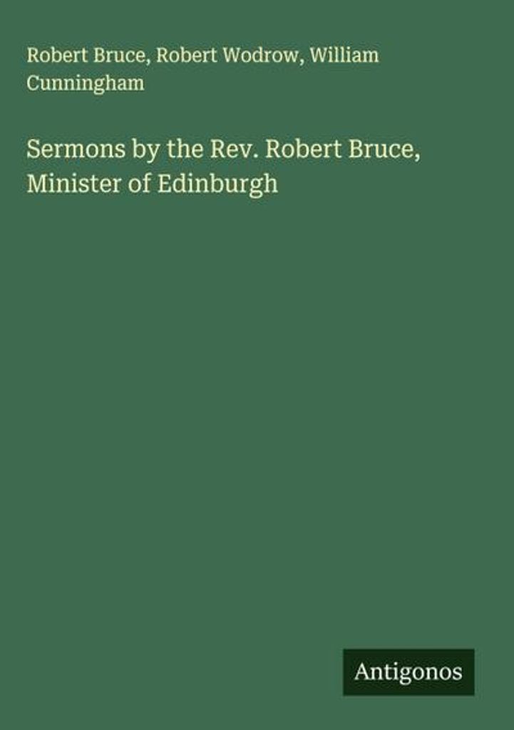 Predigten von Rev. Robert Bruce, Pfarrer von Edinburgh