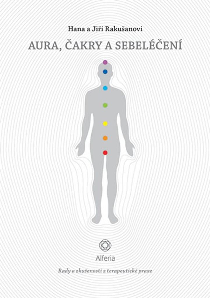 Aura, čakry a sebeléčení - Rady a zkušenosti z terapeutické praxe (Rakušanová Hana)