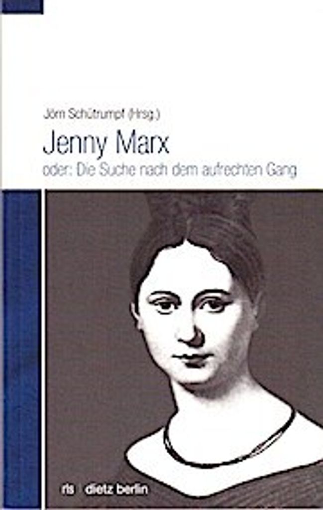 Jenny Marx oder: Die Suche nach dem aufrechten Gang