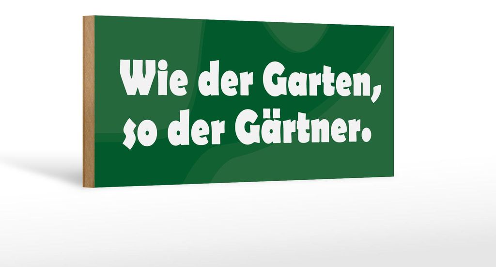 Holzschild Spruch 27x10cm Wie der Garten, so der Gärtner